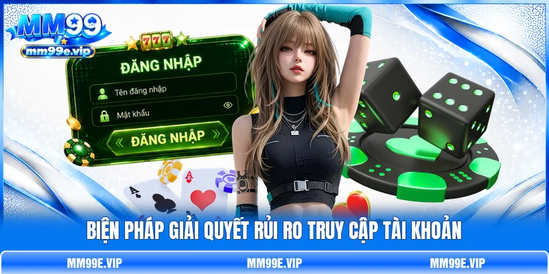 Biện pháp giải quyết rủi ro truy cập tài khoản