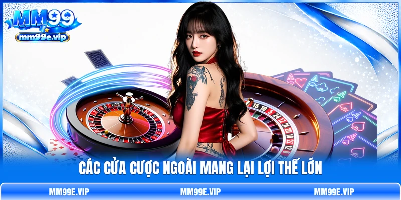 Các cửa cược ngoài mang lại lợi thế lớn