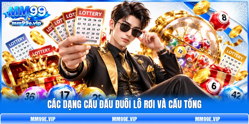 Các dạng cầu đầu đuôi lô rơi và cầu tổng Các dạng cầu đầu đuôi lô rơi và cầu tổng