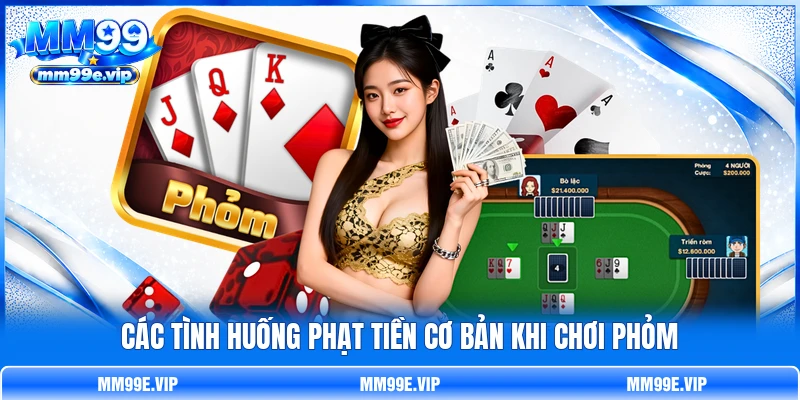 Các tình huống phạt tiền cơ bản khi chơi Phỏm