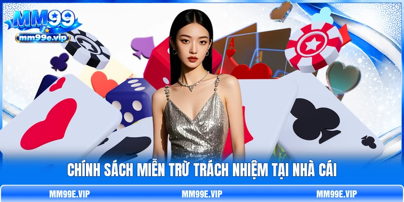 Chính sách miễn trừ trách nhiệm tại nhà cái