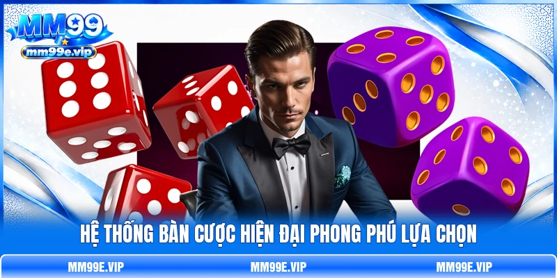 Hệ thống bàn cược hiện đại phong phú lựa chọn Hệ thống bàn cược hiện đại phong phú lựa chọn