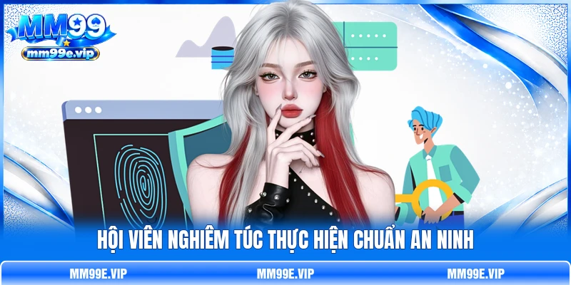 Hội viên nghiêm túc thực hiện chuẩn an ninh Hội viên nghiêm túc thực hiện chuẩn an ninh