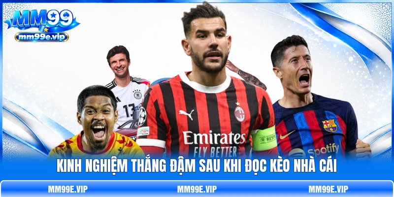 Kinh nghiệm thắng đậm sau khi đọc kèo nhà cái