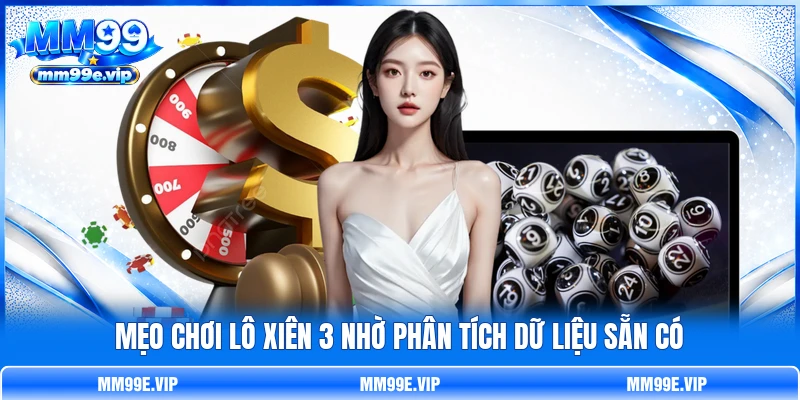Mẹo chơi lô xiên 3 nhờ phân tích dữ liệu sẵn có Mẹo chơi lô xiên 3 nhờ phân tích dữ liệu sẵn có
