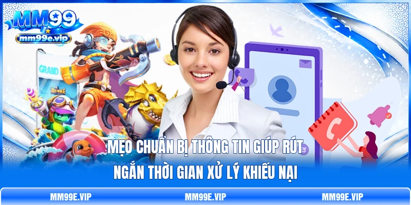 Mẹo chuẩn bị thông tin giúp rút ngắn thời gian xử lý khiếu nại