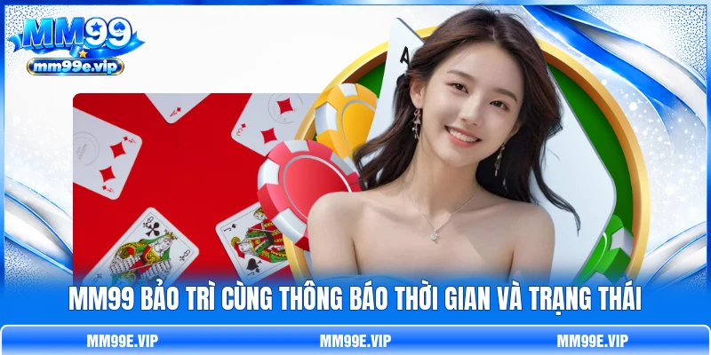 MM99 bảo trì cùng thông báo thời gian và trạng thái