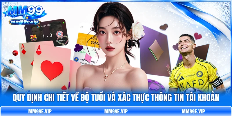 Quy định chi tiết về độ tuổi và xác thực thông tin tài khoản