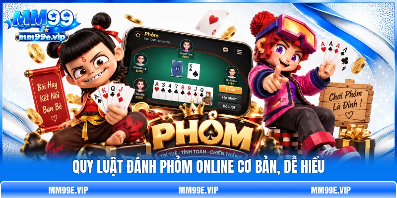 Quy luật đánh Phỏm online cơ bản, dễ hiểu