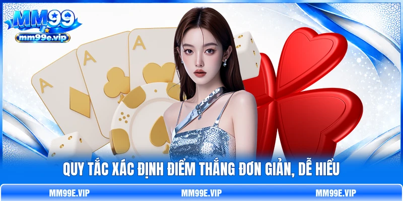 Quy tắc xác định điểm thắng đơn giản, dễ hiểu