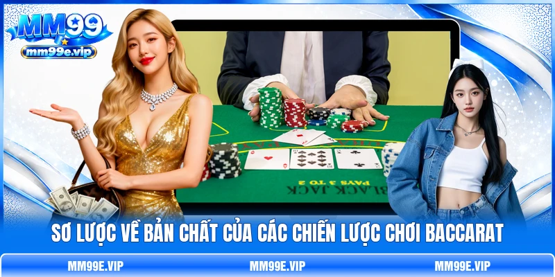 Sơ lược về bản chất của các chiến lược chơi Baccarat Sơ lược về bản chất của các chiến lược chơi Baccarat