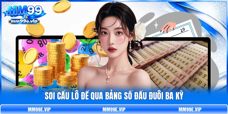 Soi cầu lô đề qua bảng số đầu đuôi ba kỳ Soi cầu lô đề qua bảng số đầu đuôi ba kỳ