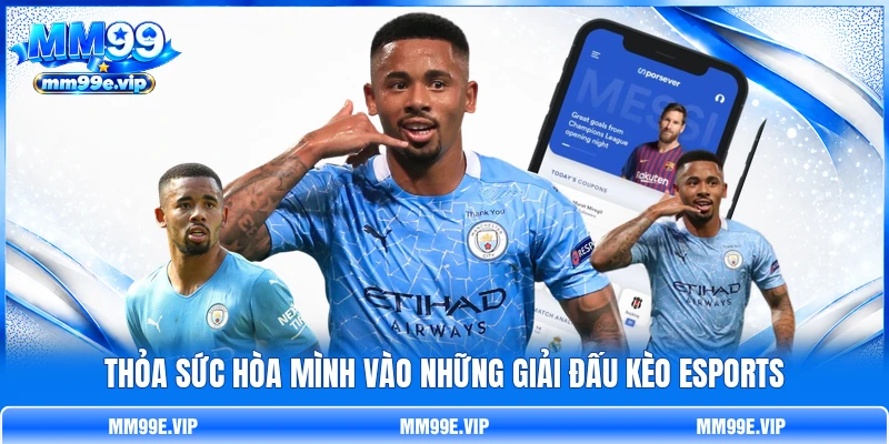 Thỏa sức hòa mình vào những giải đấu kèo eSports Thỏa sức hòa mình vào những giải đấu kèo eSports