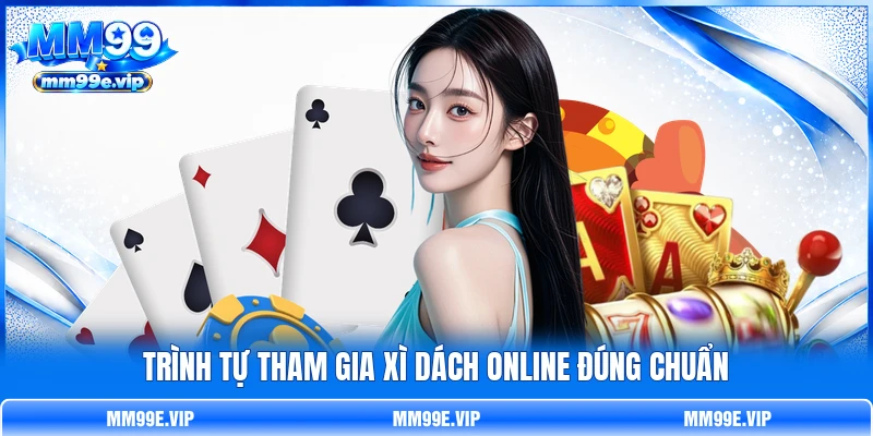 Trình tự tham gia Xì Dách online đúng chuẩn