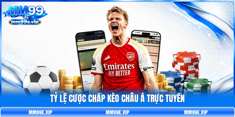 Tỷ lệ cược chấp kèo châu Á trực tuyến